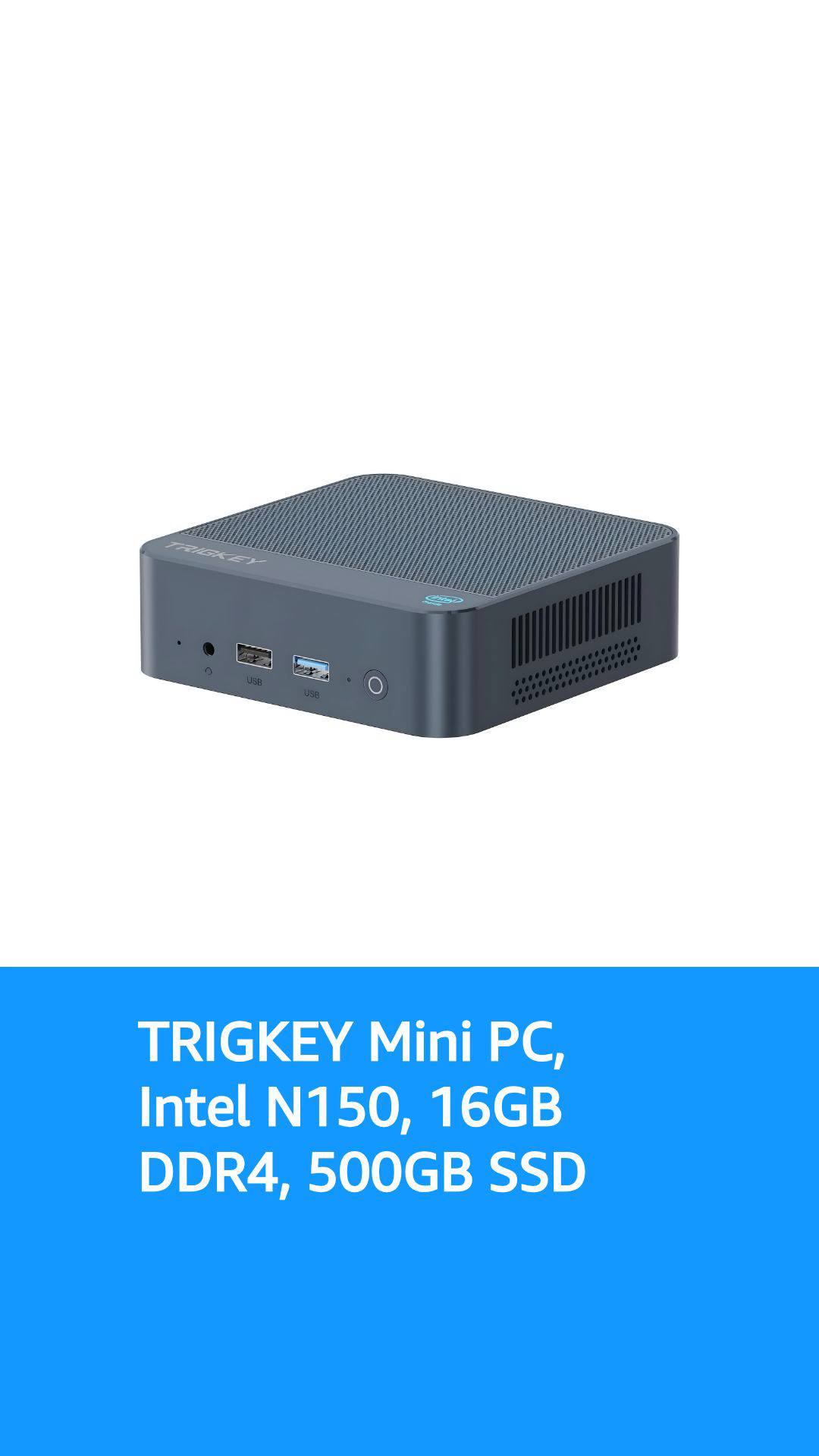 TRIGKEY Mini PC K-N150, Intel N150(up to 3.6GHz), 16GB DDR4 500GB